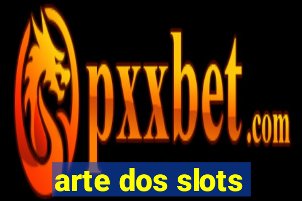 arte dos slots